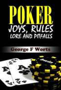 POKER Joys, Rules, Lore and Pitfalls