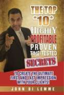 The Top *10* Highly Guarded, Profitable, Proven, Time-Test Secrets to Create the Ultimate First and Last Impression with Your Clients