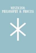 Mysticism: Philosophy & Process