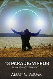 18 Paradigm Frob to Manipulate your Destiny