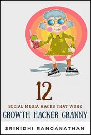 12 Social Media Hacks That Work: Growth Hacker Granny