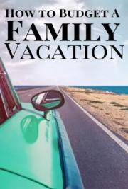 How to Budget A Family Vacation