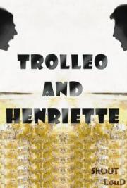 Trolleo and Henriette