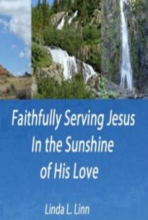 Faithfully Serving Jesus In the Sunshine of His Love