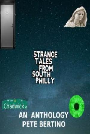 Strange Tales From South Philly: An Anthology