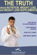 The Truth About Nutrition, Weight Loss and Weight Loss Supplements