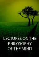 Lectures on the Philosophy of the Mind