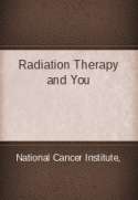 Radiation Therapy and You