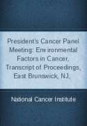 President’s Cancer Panel Meeting: Environmental Factors in Cancer, Transcript of Proceedings, East Brunswick, NJ, 