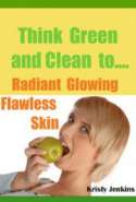 Think Green  and Clean to Radiant Glowing  Flawless Skin