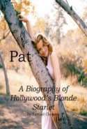 Pat: A Biography of Hollywood's Blonde Starlet