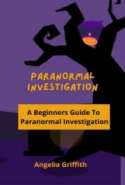 Paranormal Investigation - A Beginners Guide To Paranormal Investigation