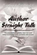 Author Straight Talk: The possibilities, pitfalls, how-to's and tribal knowledge from someone who knows