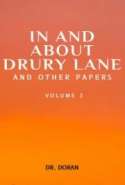 In and About Drury Lane, and Other Papers: Volume 2