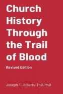 CHURCH HISTORY THROUGH THE TRAIL OF BLOOD