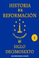 Historia de la Reformacion del Siglo Decimosesto Vol 1