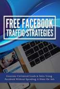 Facebook Domination: The Secret Strategy for Unlimited Free Traffic