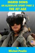 INGRID DOWS - AN ALTERNATE STORY PART 2 - THE JET AGE