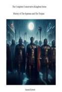 The Complete Conservative Kingdom Series                 History of The Spartans and The Trojans