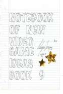 Notebook of New Video Game Ideas: Book 9