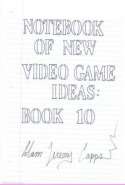 Notebook of New Video Game Ideas: Book 10