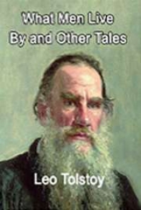 What Men Live by and Other Tales, by Leo Tolstoy: FREE Book Download