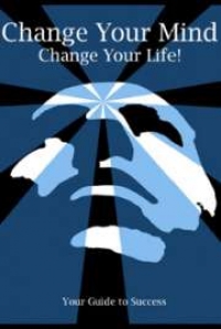 Change Your Mind - Change Your Life, by Leon Van Keulen: FREE Book Download