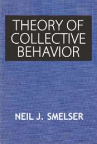 Theory Of Collective Behavior By Neil Smelser Free Book