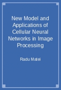 New Model And Applications Of Cellular Neural Networks In Image Processing By Radu Matei Free Book Download