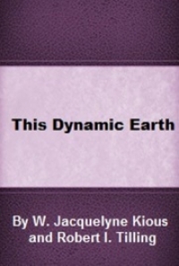 This Dynamic Earth The Story Of Plate Tectonics By W Jacquelyne Kious And Robert I Tilling Free Book Download