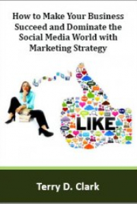 How to Make Your Business Succeed and Dominate the Social Media World ...