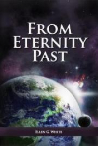 From Eternity Past, by Ellen G. White: FREE Book Download