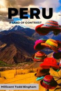 Peru: A land of contrast, by Millicent Todd Bingham: FREE Book Download