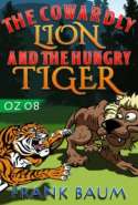 OZ 08 - The Cowardly Lion and the Hungry Tiger