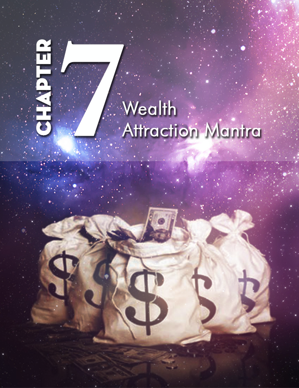 E:\Attraction Mantra Secrets (koei)\Chapter graphic\7 - Wealth Attraction Mantra\chapter7.png